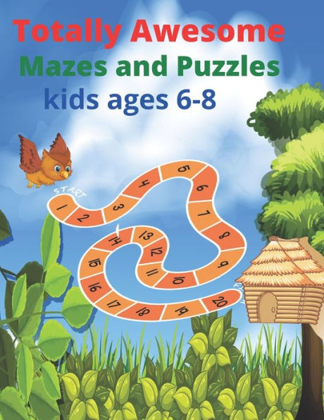 Totally Awesome Mazes and Puzzles kids ages 6-8: Totally Amazing Mazes book for kids ages 3-6,6,8,9,12