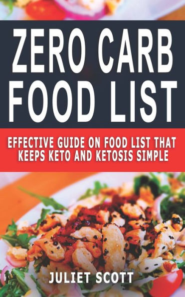 ZERO CARB FOOD LIST: Effective Guide On Food List That Keeps Keto And Ketosis Simple