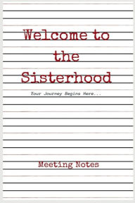 Title: Welcome To The Sisterhood Soror: Your Journey Begins Here..., Author: Lita Woods