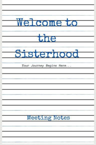 Title: Welcome To The Sisterhood: Your Journey Begins Here..., Author: Lita Woods