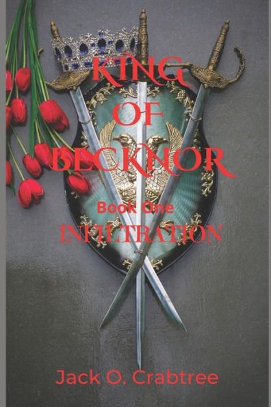 KING OF BECKNOR BOOK ONE: INFILTRATION