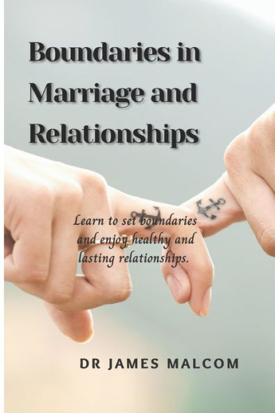 Boundaries in marriage and relationships: Learn to set boundaries and enjoy healthy and lasting relationships.