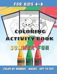 Title: Summer Fun Coloring Activity Book for Kids Ages 4-8: Preschool Kindergarten Summer Book of Mazes, Dot to Dot, Doodle Pages, Color by Number, Word Maker, and Games, Author: Evade Books