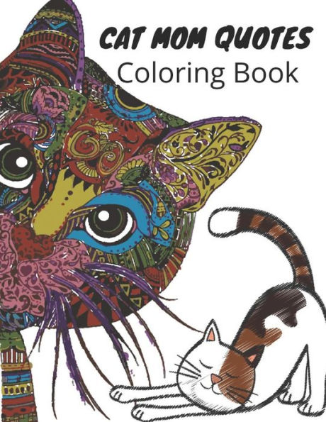 Cat Mom Quotes Coloring Book: cat coloring book for adults: Cat Coloring Book For Mom Gift