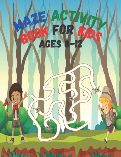 MAZE ACTIVITY BOOK FOR KIDS AGES 8-12: ACTIVITY BOOK FOR KIDS, SOLVE THE MAZE THE PAGE
