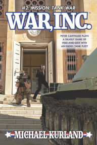 Title: WAR, Inc. #2: Mission: Tank War, Author: Michael Kurland
