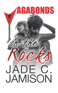 Title: On the Rocks: (Vagabonds Book 3: A Rockstar Romance Series), Author: Jade C. Jamison