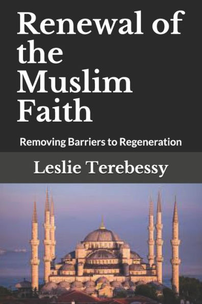 Renewal of the Muslim Faith: Removing Barriers to Regeneration
