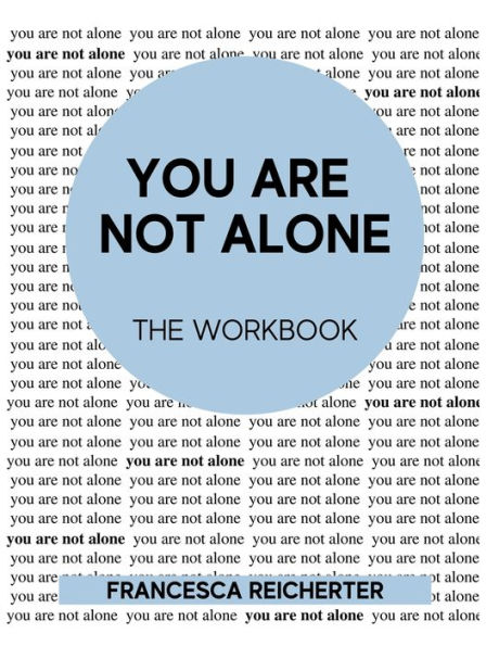 You Are Not Alone: The Workbook