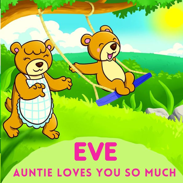 Eve Auntie Loves You So Much: Aunt & Niece Personalized Gift Book to Cherish for Years to Come