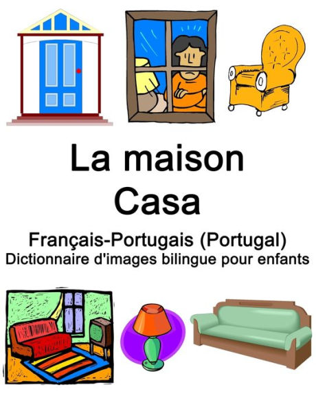 Français-Portugais (Portugal) La maison / Casa Dictionnaire d'images bilingue pour enfants