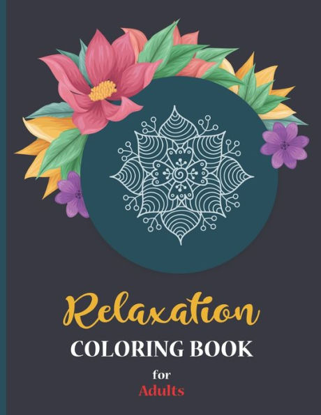 Relaxation coloring book for adults: An Adult Coloring Book with Fun, Easy, and Relaxing Coloring Pages Featuring 32 Beautiful Mandalas and Pattern for Stress Relief and Relaxation