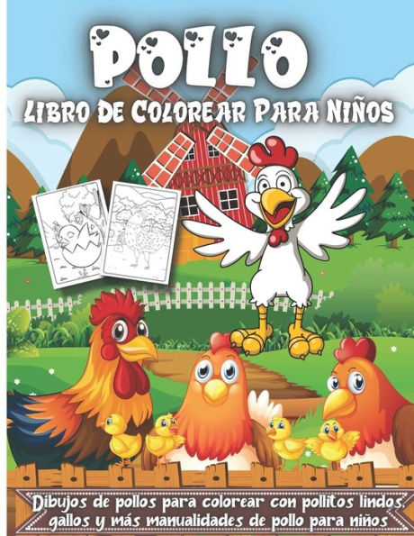 Pollo Libro De Colorear Para Niï¿½os: Dibujos de pollos para colorear con pollitos lindos, gallos y mï¿½s manualidades de pollo para niï¿½os de 4 a 8 aï¿½os