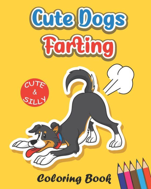 Cute Dogs Farting Coloring Book: Super Cute Kawaii Coloring Book for ...