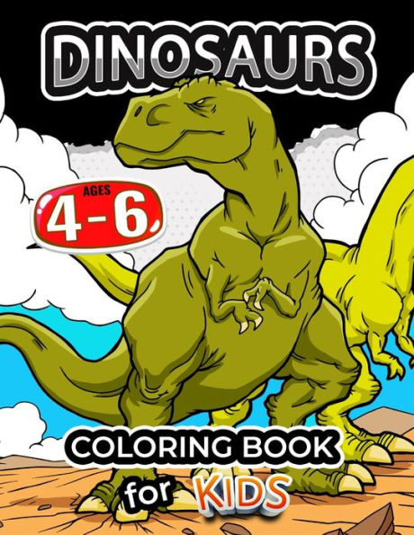 Dinosaurs coloring book for kids ages 4-6: Coloring Pages for Preschool and all ages 2-4 4-8 6-8