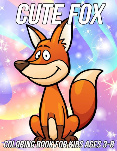 Fox Coloring Book for Kids Ages 3-8: Fun, Cute and Unique Coloring ...