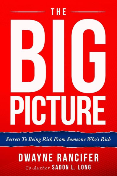 The Big Picture: Secrets To Being RIch From Someone Who's Rich