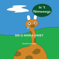 Title: Bib is mama kwiet: in 't Nimweegs, Author: Ronald Leunissen