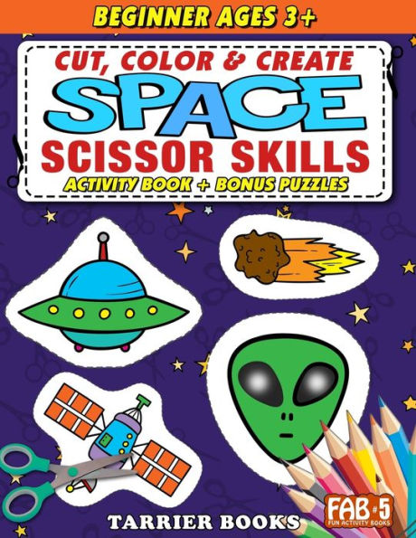 Space Scissor Skills: Cut, color and create. Educational Activity Book for kids ages 3+