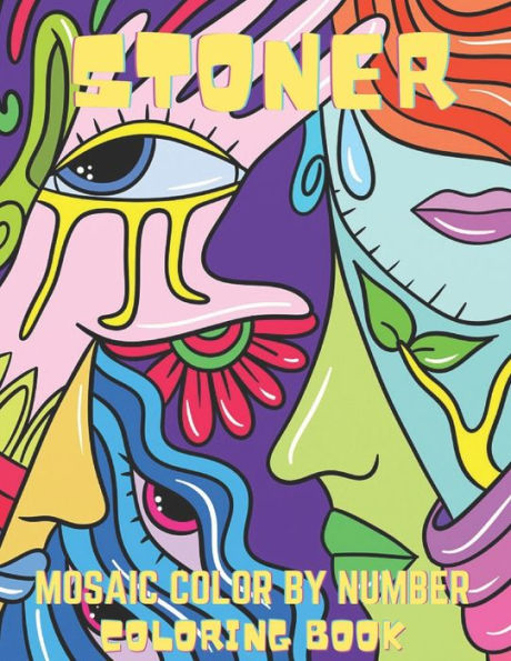 Stoner Mosaic Color By Number Coloring Book: Stoner Psychedelic Coloring Book For Adults, Fantastic Illustration For Stress Relief And Relaxation.