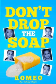 Title: Don't Drop the Soap!: A Comedic LGBTQ Memoir., Author: anthony paul payne jr