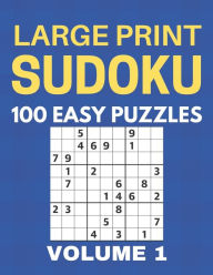 Title: Large Print Sudoku - 100 Easy Puzzles - Volume 1 - One Puzzle Per Page - Puzzle Book for Adults, Author: Chase Singleton