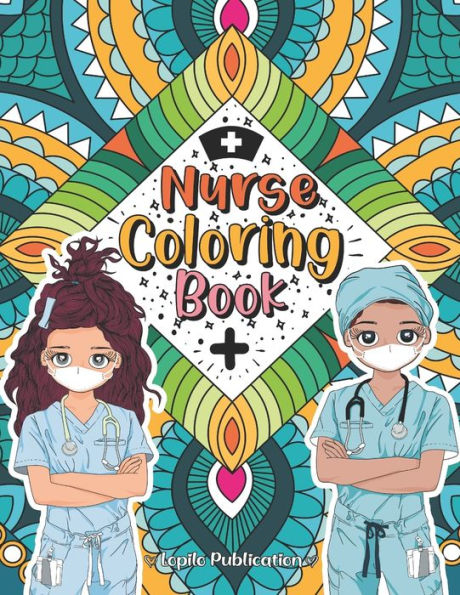 Nurse Coloring Book: A Mandala Adult Relaxation and Stress Relief With Beautiful Inspirational Quotes, Sayings, Relaxing Nurse Coloring Book, Funny Nurse related Swearing Coloring Book Pages