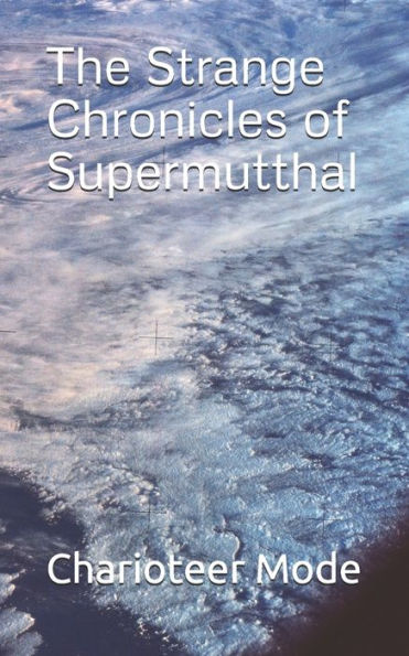 The Strange Chronicles of Supermutthal
