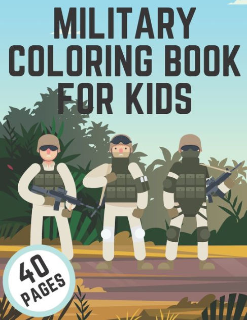 Military Coloring Book For Kids: An Army Coloring Book for Kids by ...