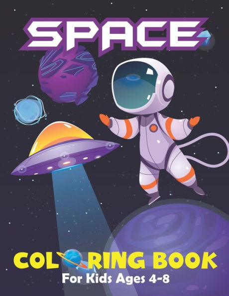 Space Coloring Book For Kids Ages 4-8: Fantastic space coloring pages with aliens planet galaxy rockets astronauts and so much more! Planets books for kids preschooler students 3-5