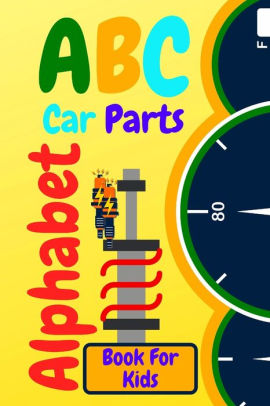 ABC Car Parts Alphabet Book For Kids: Fun auto garage for baby children ...