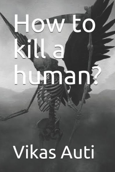 How to kill a human?