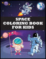 Space Coloring Book For Kids: Fantastic Outer Space Coloring with Planets, Astronauts, Space Ships, Rockets