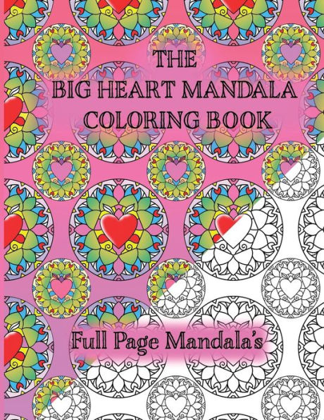 The Big Heart Mandala Coloring Book: 50 Full Page MANDALA PATTERNS: Loving Family Coloring Book For Relaxation