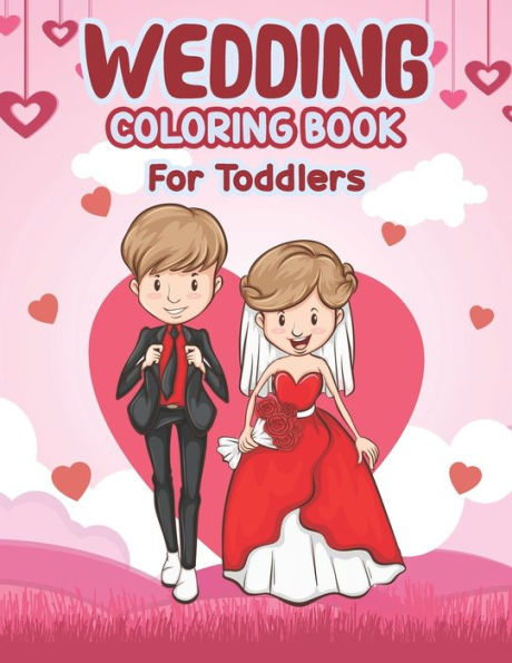 Wedding Coloring Book for Toddlers: Wedding Coloring Book - Perfect activity book for Children's, Big Day The Wedding Coloring Book for Kids, Toddlers Preschoolers & Kindergarten, Entertaining Pages For Coloring