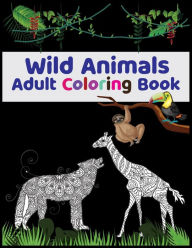 Title: Wild Animals Adult Coloring Book: Features Original Hand Drawn Wild Animal Designs, Author: David Freeman