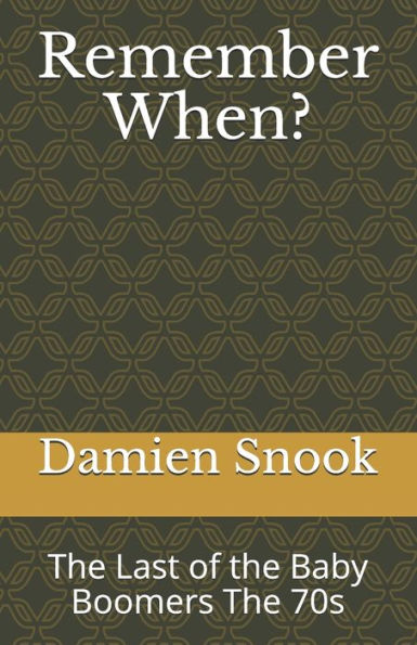 Remember When?: The Last of the Baby Boomers The 70s