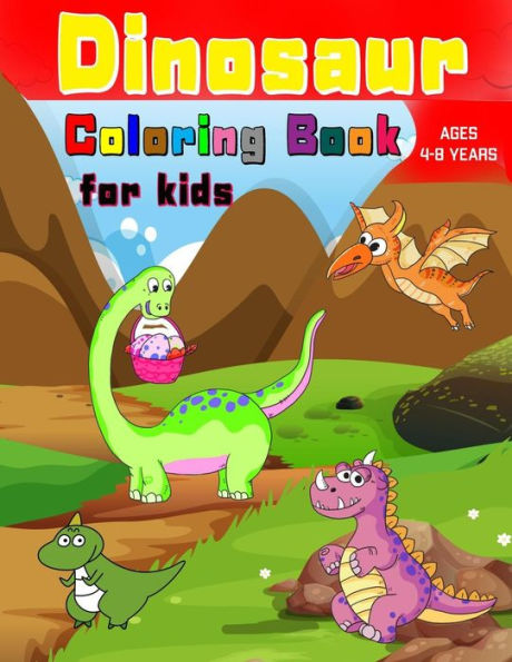 Dinosaur Coloring Book for kids ages 4-8 years: Kids Coloring Book With Dinosaur, Book for Boys, Girls, Toddlers, Preschoolers