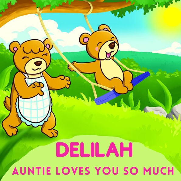 Delilah Auntie Loves You So Much: Aunt & Niece Personalized Gift Book to Cherish for Years to Come