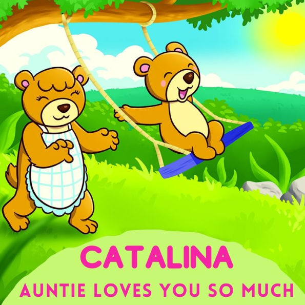 Catalina Auntie Loves You So Much: Aunt & Niece Personalized Gift Book to Cherish for Years to Come