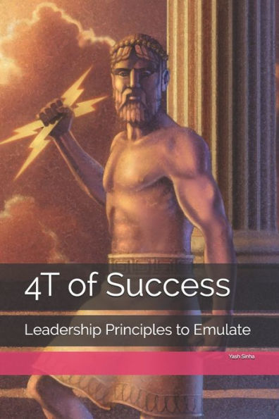 4T of Success: Leadership Principles to Emulate