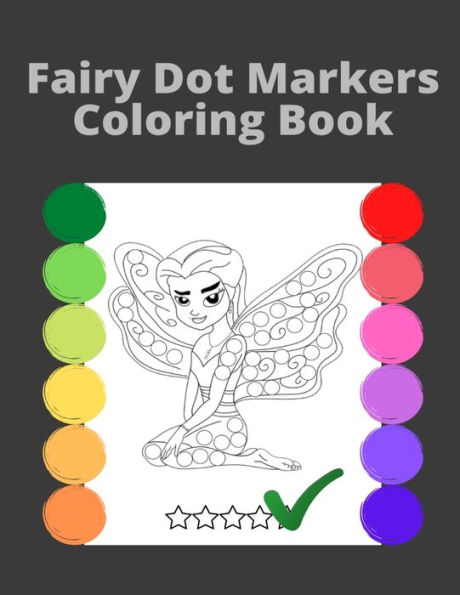 Fairy Dot Markers Coloring book for Kids: Easy Practising Dot Markers ColoringGift For Kids Ages 1-3, 2-4, 3-5, Art Paint Daubers Kids Activity Book