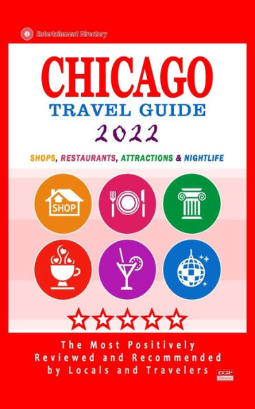 Chicago Travel Guide 2022: Shops, Arts, Entertainment and Good Places to Drink and Eat in Chicago