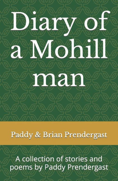 Diary of a Mohill man: A collection of stories and poems by Paddy Prendergast