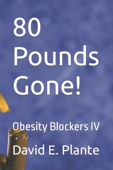 80 Pounds Gone!: Obesity Blockers IV