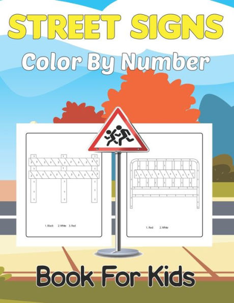 Street Signs Color By Number Book for Kids: A Traffic Signs to Color for kids Road Signs Colour By Number Book for Children and Kids Vol-1