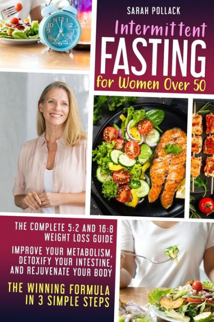 Intermittent Fasting for Women Over 50: The Complete 5:2 and 16:8 ...