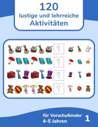 Title: 120 lustige und lehrreiche Aktivitäten für Vorschulkinder 4-5 Jahren 1, Author: Nick Snels