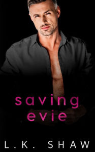 Title: Saving Evie, Author: LK Shaw