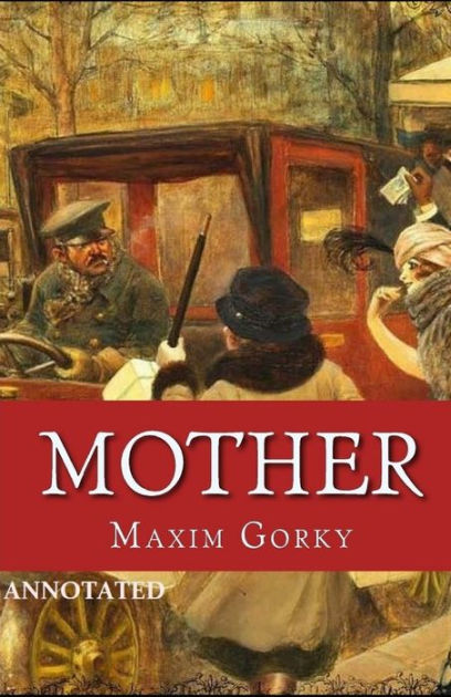 Mother Annotated by Maxim Gorky, Paperback | Barnes & Noble®